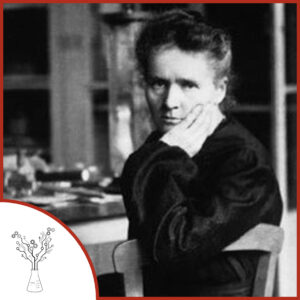 A black and white photograph of Marie Curie in her lab, sitting in a chair at a lab table. The podcast logo is on the lower left.
